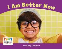I Am Better Now