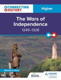 Connecting History: Higher The Wars of Independence, 1249 1328