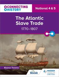 Connecting History: National 45 The Atlantic Slave Trade, 1770â??1807