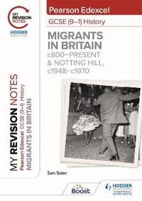 My Revision Notes: Pearson Edexcel GCSE (9–1) History: Migrants in Britain, c800–present and Notting Hill, c1948–c1970