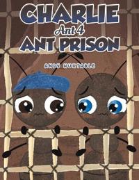 Charlie Ant 4: Ant Prison