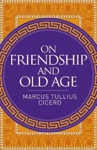 On Friendship and Old Age