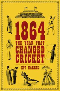 1864: The Year That Changed Cricket