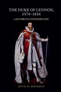 Bokomslag för "The Duke of Lennox, 1574-1624"