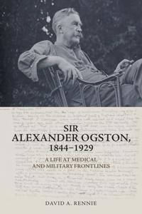 Sir Alexander Ogston, 1844-1929