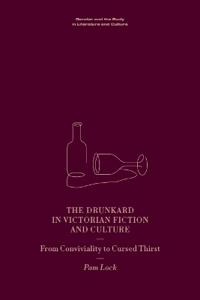 The Drunkard in Victorian Fiction and Culture