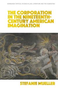 The Corporation in the Nineteenth-Century American Imagination