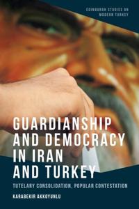 Bokomslag för "Guardianship and Democracy in Iran and Turkey"