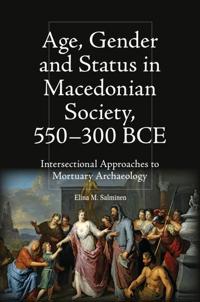 Bokomslag för "Age, Gender and Status in Macedonian Society, 550-300 BCE"