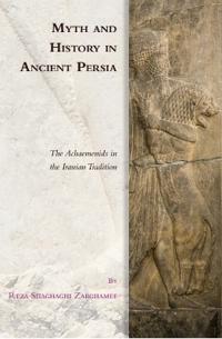 Bokomslag för "Myth and History in Ancient Persia"