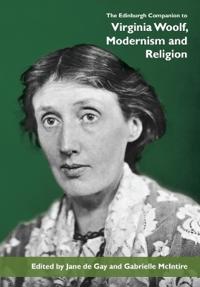 The Edinburgh Companion to Virginia Woolf, Modernism and Religion