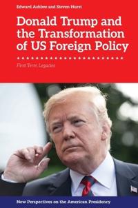 Donald Trump and the Transformation of US Foreign Policy