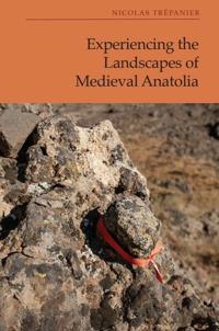 Kirjan kansi "Experiencing the Landscapes of Medieval Anatolia"