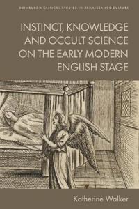 Instinct, Knowledge and Occult Science on the Early Modern English Stage