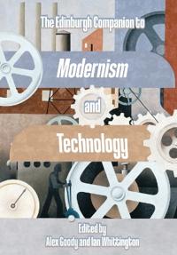 The Edinburgh Companion to Modernism and Technology