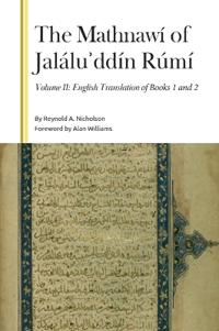 The Mathnawí of Jalálu?ddín Rúmí, Volume II