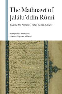 The Mathnawí of Jalálu?ddín Rúmí, Volume III