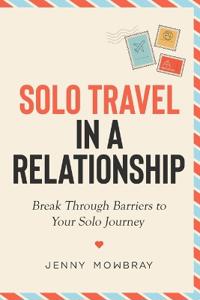 Solo Travel in a Relationship