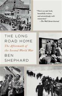 The Long Road Home: The Long Road Home: The Aftermath of the Second World War