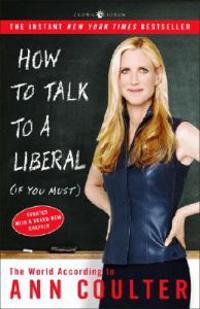 How to Talk to a Liberal (If You Must)