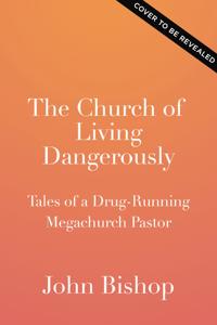 The Church of Living Dangerously