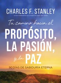 Tu camino hacia el propósito, la pasión y la paz