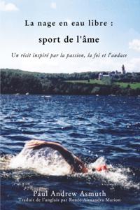 Marathon Swimming The Sport of the Soul/La nage en eau libre (French Language Edition)