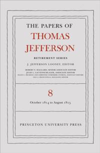 Papers of Thomas Jefferson, Retirement Series, Volume 8