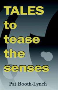 Tales to Tease the Senses