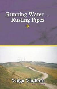 Running Water ... Rusting Pipes Vol. 1