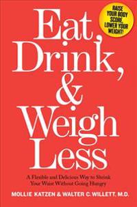 Eat, Drink & Weigh Less