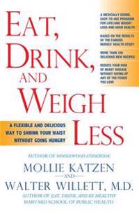 Eat, Drink And Weigh Less