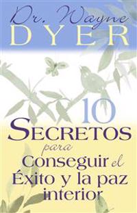 10 Secretos Para Conseguir El Éxito Y La Paz Interior