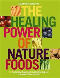 The Healing Power Of Nature Foods