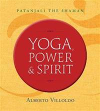 Yoga, power, and spirit - patanjali the shaman