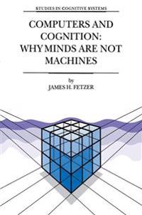 Computers and Cognition: Why Minds are not Machines