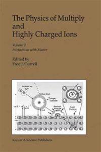 The Physics of Multiply and Highly Charged Ions