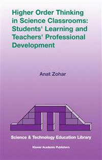 Higher Order Thinking in Science Classrooms: Students’ Learning and Teachers’ Professional Development