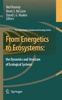 From Energetics to Ecosystems: The Dynamics and Structure of Ecological Systems