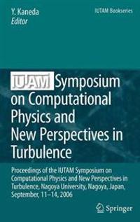 IUTAM Symposium on Computational Physics and New Perspectives in Turbulence