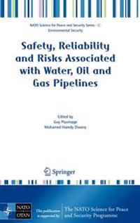 Safety, Reliability and Risks Associated with Water, Oil and Gas Pipelines