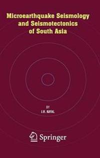 Microearthquake Seismology and Seismotectonics of South Asia