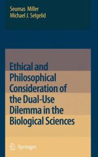 Ethical and Philosophical Consideration of the Dual-Use Dilemma in the Biological Sciences