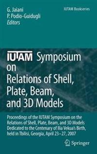 IUTAM Symposium on Relations of Shell, Plate, Beam and 3D Models