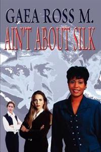 Ain'T about Silk