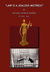 "Law is a Jealous Mistress"