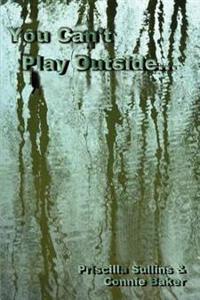 You Can't Play Outside...