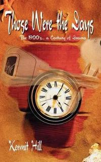 Those Were the Days: the 1900's. . .a Century of Drama