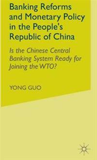 Banking Reforms and Monetary Policy in the People's Republic of China