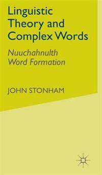 Linguistic Theory and Complex Words
